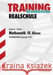 Mathematik 10. Klasse, Wahlpflichtfächergruppe II/III : Grundwissen Angerer, Susanne Steiner, Dietmar  9783894498139