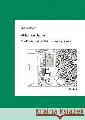 Ahlan Wa Sahlan: Eine Einfuhrung in Die Kairoer Umgangssprache Woidich, Manfred 9783895002656 Reichert
