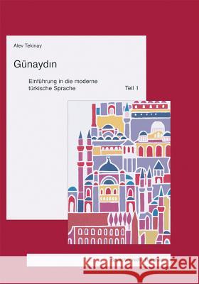 Gunaydin: Einfuhrung In die Moderne Turkische Sprache, Teil 1 Tekinay, Alev 9783895002755 Reichert