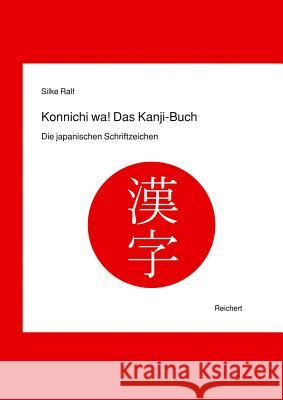 Kanji: Die Japanischen Schriftzeichen Ralf, Silke 9783895002847 Reichert