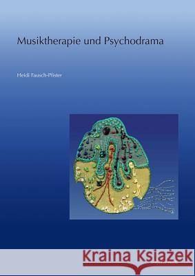 Musiktherapie Und Psychodrama Fausch-Pfister, Heidi 9783895008566 Reichert