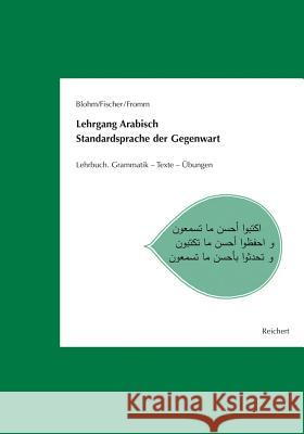 Lehrgang Arabisch. Standardsprache Der Gegenwart: Lehrbuch. Grammatik - Texte - Ubungen Fischer, Wolfdietrich 9783895009778 Reichert