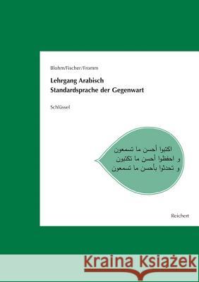 Lehrgang Arabisch. Standardsprache Der Gegenwart: Schlussel Zu Den Texten, Hortexten Und Ubungen Fischer, Wolfdietrich 9783895009785 Reichert