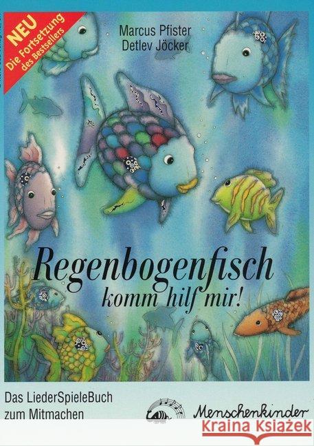 Regenbogenfisch, komm hilf mir!, Das LiederSpieleBuch zum Mitmachen Pfister, Marcus Jöcker, Detlev  9783895160165 Menschenkinder