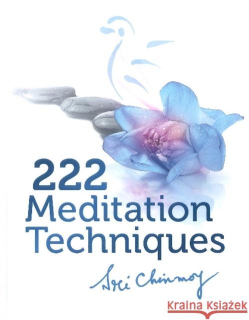 222 Meditation Techniques Sri Chinmoy   9783895322877 The Golden Shore Verlagsgesellschaft mbH