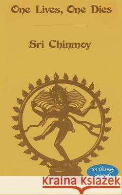 One Lives One Dies Sri Chinmoy 9783895324154 Golden Shore