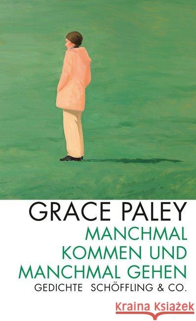 Manchmal kommen und manchmal gehen : Gedichte Paley, Grace 9783895612381 Schöffling