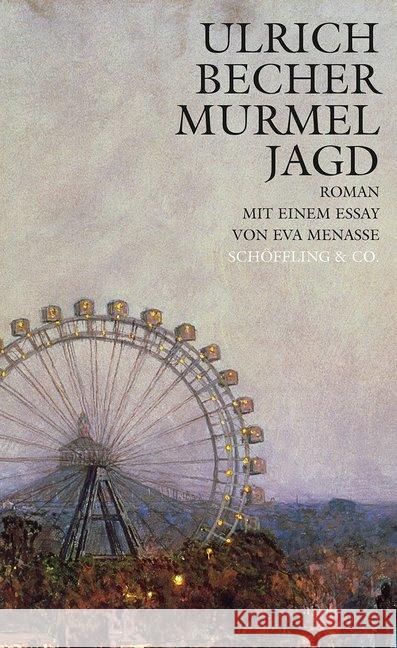 Murmeljagd : Roman. Mit e. Essay von Eva Menasse Becher, Ulrich 9783895614545 Schöffling