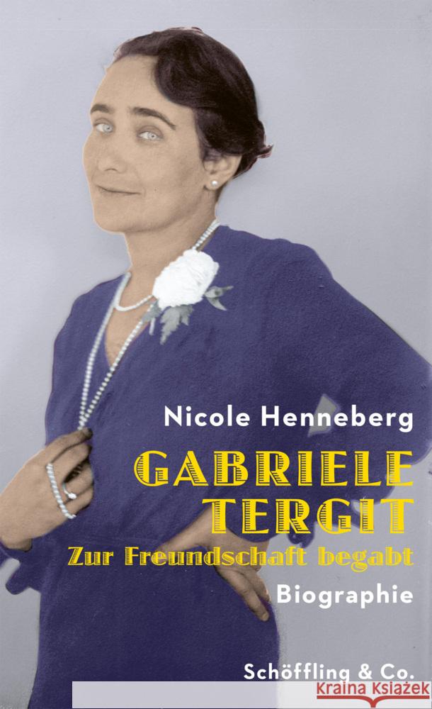 Gabriele Tergit. Zur Freundschaft begabt Henneberg, Nicole 9783895614767