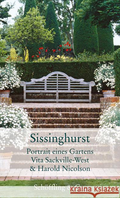 Sissinghurst : Portrait eines Gartens. Zum 125. Geburtstag von Vita Sackville-West Sackville-West, Vita; Nicolson, Harold 9783895616556 Schöffling