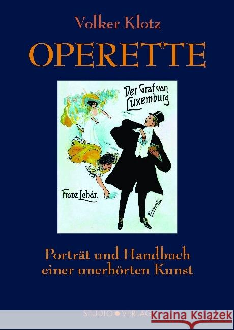 Operette : Porträt und Handbuch einer unerhörten Kunst Klotz, Volker 9783895641800 studiopunkt