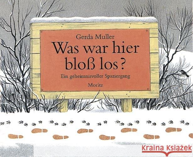 Was war hier bloß los? : Ein geheimnisvoller Spaziergang Muller, Gerda   9783895651090 Moritz