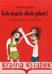 Ich mach dich platt! : Das Kinderbuch von der Gewalt Stalfelt, Pernilla   9783895651946