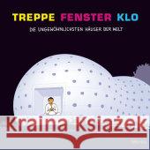 Treppe, Fenster, Klo : Die ungewöhnlichsten Häuser der Welt Machowiak, Aleksandra Mizielinski, Daniel Stroinska, Dorota 9783895652172 Moritz