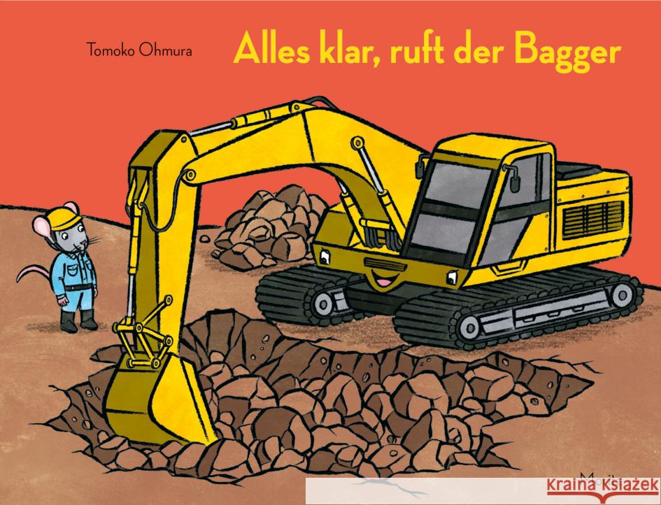 Alles klar, ruft der Bagger Ohmura, Tomoko 9783895654633 Moritz