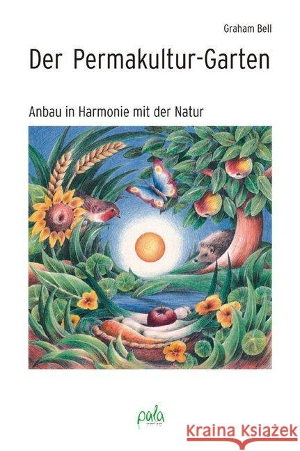 Der Permakultur-Garten : Anbau in Harmonie mit der Natur Bell, Graham   9783895661969 Pala-Verlag