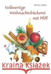 Vollwertige Weihnachtsbäckerei mit Pfiff Walker, Herbert   9783895662461