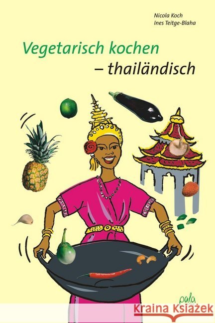 Vegetarisch kochen thailändisch Koch, Nicola ; Teitge-Blaha, Ines  9783895662553
