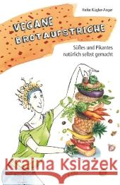 Vegane Brotaufstriche : Süßes und Pikantes natürlich selbst gemacht Kügler-Anger, Heike 9783895663147