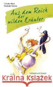 Aus dem Reich der wilden Kräuter : Heilkunde und Rezepte. Mythologie und Zauber. Standort im Garten Mann, Christina; Strickler, Friedhelm 9783895663161