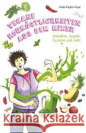 Vegane Rohköstlichkeiten aus dem Mixer : Smoothies, Suppen, Eiscreme und mehr Kügler-Anger, Heike 9783895663178 Pala-Verlag