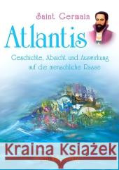 Atlantis : Absicht, Geschichte und Auswirkung auf die menschliche Rasse Saint Germain 9783895682278 Falk, Seeon