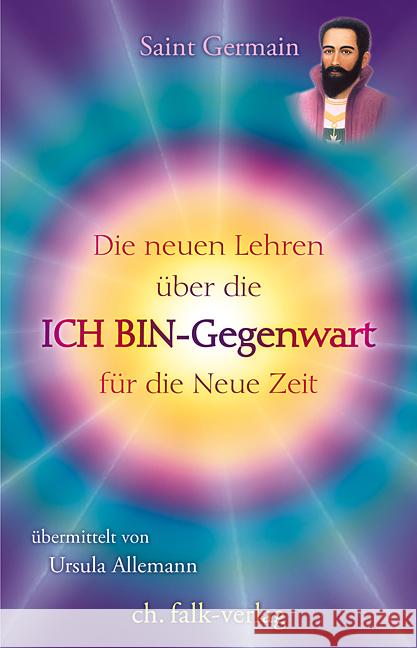 Die neuen Lehren über die ICH BIN-Gegenwart für die neue Zeit Allemann, Ursula; Germain, Saint 9783895682452 Falk, Seeon