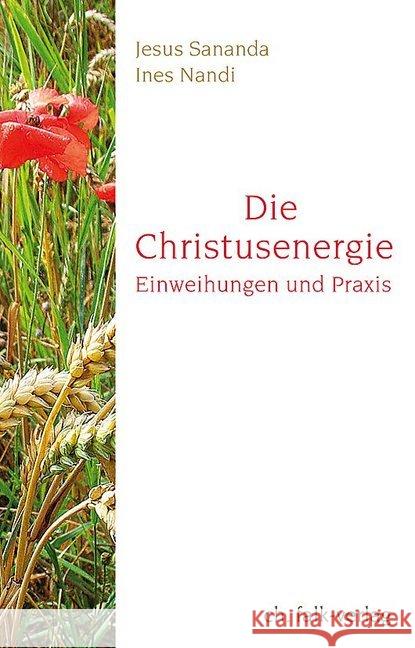 Die Christusenergie : Einweihungen und Praxis Sananda (Jesus); Nandi, Ines 9783895682674 Falk, Seeon