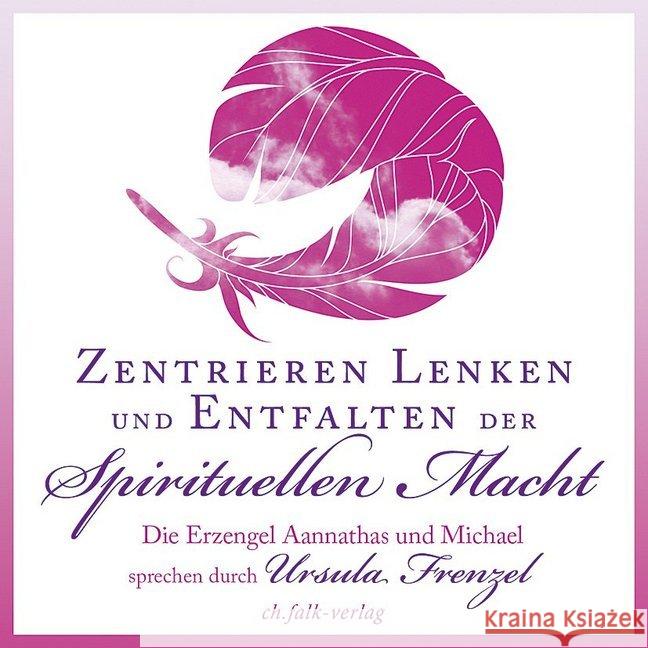 Zentrieren, Lenken und Entfalten der Spirituellen Macht, Audio-CD Frenzel, Ursula; Aannathas (Erzengel); Michael (Erzengel) 9783895682858