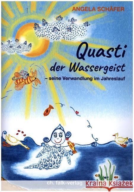 Quasti, der Wassergeist : seine Verwandlung im Jahreslauf Schäfer, Angela 9783895683060