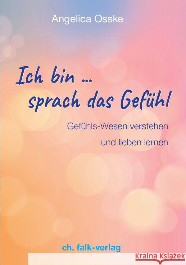 Ich bin ... sprach das Gefühl Osske, Angelica 9783895683138