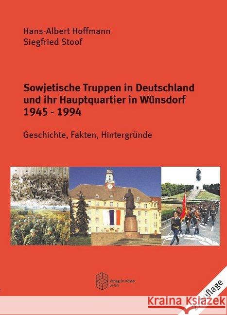 Sowjetische Truppen in Deutschland und ihr Hauptquartier in Wünsdorf 1945 - 1994 : Geschichte, Fakten, Hintergründe Hoffmann, Hans-Albert; Stoof, Siegfried 9783895748356