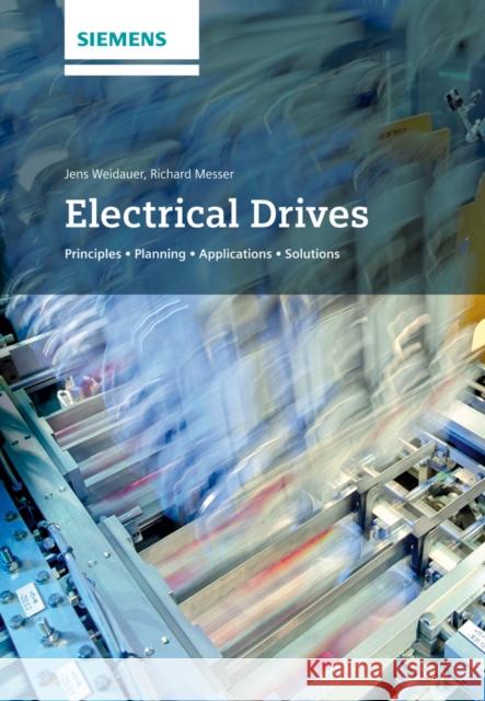 Electrical Drives: Principles, Planning, Applications, Solutions Weidauer, Jens 9783895784347