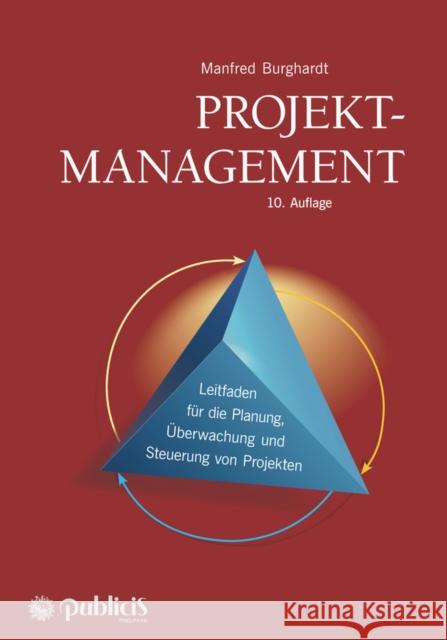 Projektmanagement : Leitfaden für die Planung, Überwachung und Steuerung von Projekten Manfred Burghardt 9783895784729