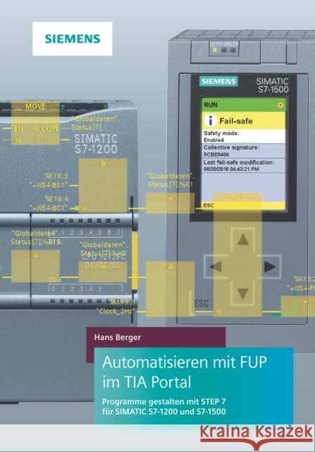 Automatisieren mit FUP im TIA Portal : Programme gestalten mit STEP 7 für SIMATIC S7-1200 und S7-1500 Hans Berger 9783895784873