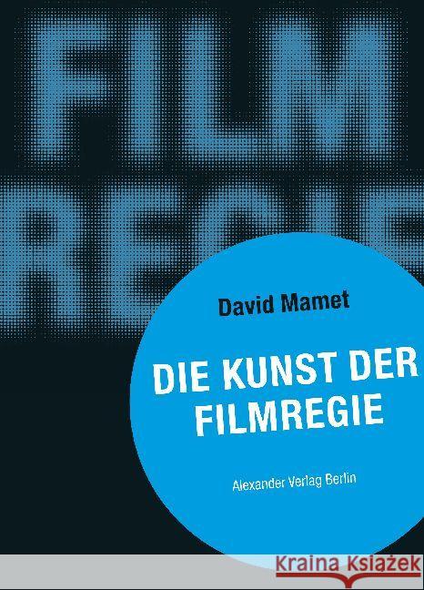 Die Kunst der Filmregie Mamet, David   9783895810329 Alexander Verlag