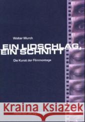 Ein Lidschlag. Ein Schnitt : Die Kunst der Filmmontage. Vorw. v. Francis Ford Coppola Murch, Walter   9783895811098 Alexander Verlag