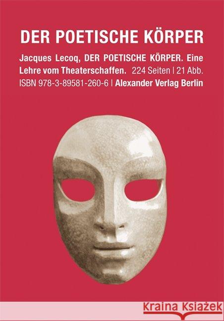 Der poetische Körper : Eine Lehre vom Theaterschaffen. Mit e. Nachw. v. Dietmar Sachser Lecoq, Jacques 9783895812606 Alexander Verlag