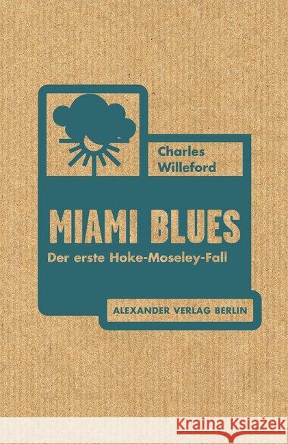 Miami Blues : Der erste Hoke-Moseley-Fall. Thriller Willeford, Charles 9783895813511 Alexander Verlag