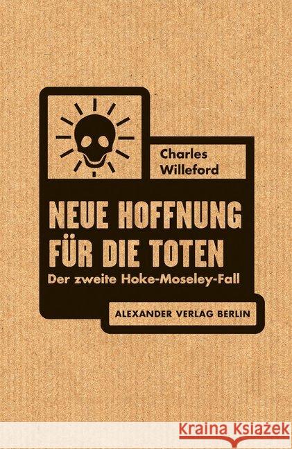 Neue Hoffnung für die Toten : Der zweite Hoke-Moseley-Fall Willeford, Charles 9783895813764 Alexander Verlag