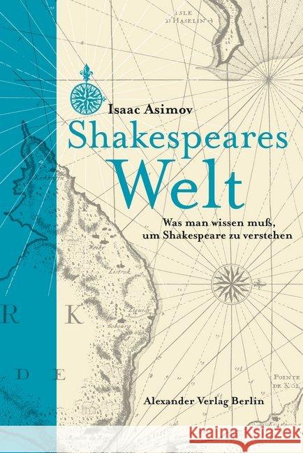 Shakespeares Welt : Was man wissen muss, um Shakespeare zu verstehen. Deutsche Erstausgabe mit einem Vorwort von Tobias Döring. Asimov, Isaac 9783895814471