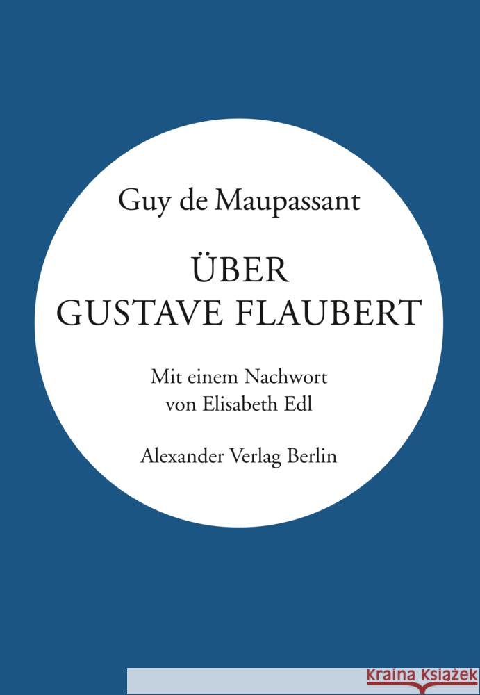 Über Gustave Flaubert Maupassant, Guy de 9783895815447 Alexander Verlag