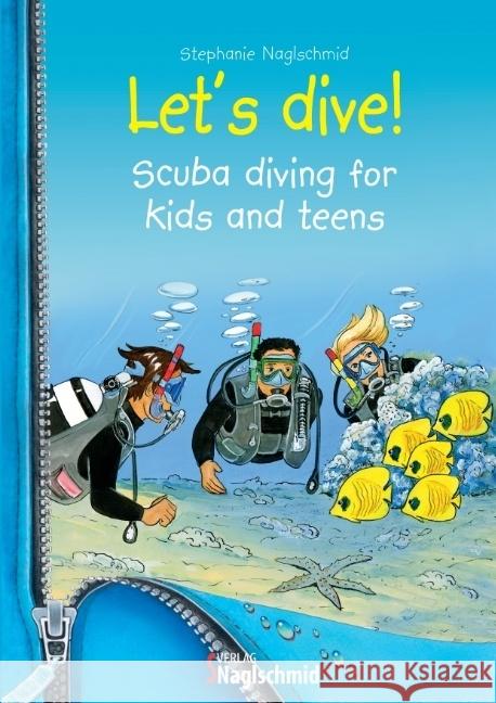 Let's dive : Scuba diving for kids and teens Naglschmid, Stephanie 9783895949364