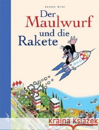 Der Maulwurf und die Rakete Miler, Zdenek   9783896030573 LeiV Buchhandels- u. Verlagsanst.