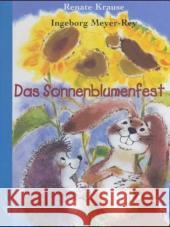 Das Sonnenblumenfest Krause, Renate  Meyer-Rey, Ingeborg  9783896031853