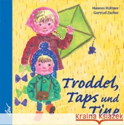 Troddel, Taps und Tine Hüttner, Hannes; Zucker, Gertrud 9783896033857 LeiV Buchhandels- u. Verlagsanst.