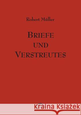 Robert Müller: Briefe und Verstreutes Reichmann, Eva 9783896212399