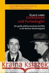 Celibidache und Furtwängler : Der große philharmonische Konflikt in der Berliner Nachkriegszeit Lang, Klaus   9783896397089 Wißner