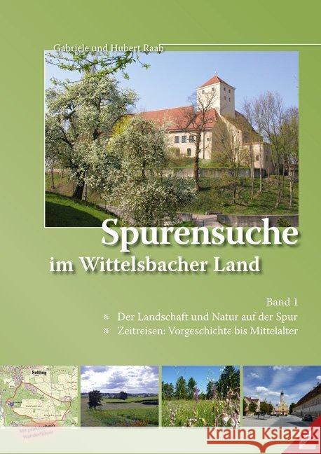 Der Landschaft und Natur auf der Spur / Zeitreisen: Vorgeschichte bis Mittelalter Raab, Gabriele; Raab, Hubert 9783896399144 Wißner