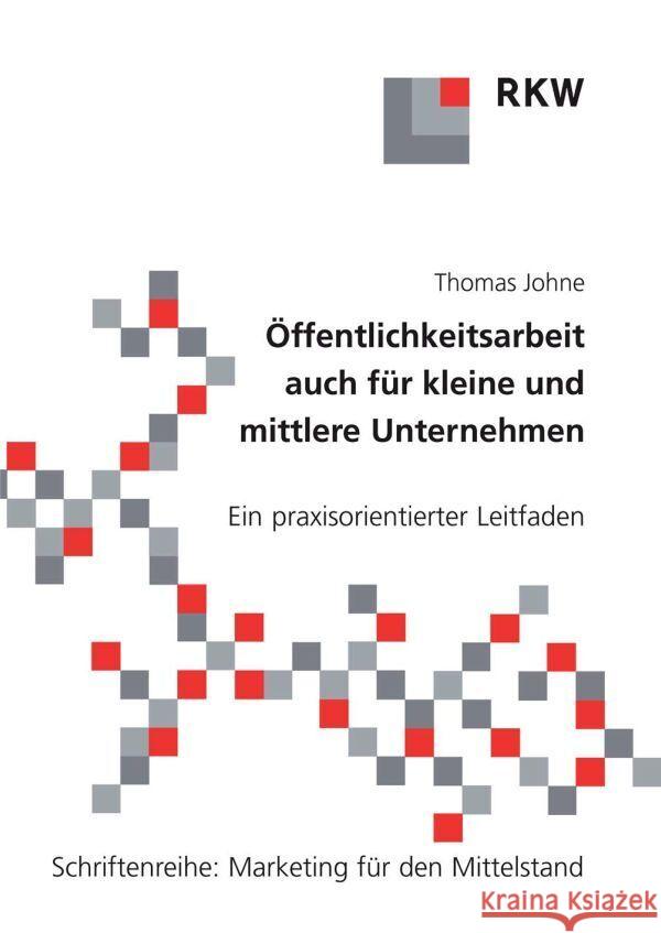 Offentlichkeitsarbeit Auch Fur Kleine Und Mittlere Unternehmen: Ein Praxisorientierter Leitfaden Thomas Johne 9783896441966 Duncker & Humblot